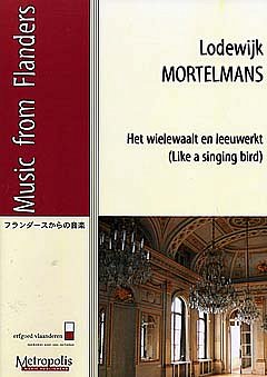 Mortelmans Lodewijk: Het Wielewaalt En Leeuwerkt