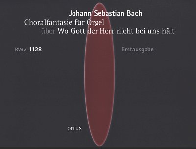 J.S. Bach: Wo Gott Der Herr Nicht Bei Uns Haelt Bwv 1128 - C