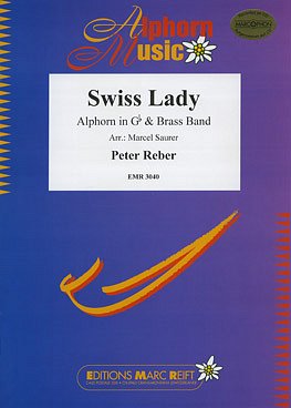 P. Reber: Swiss Lady (Solo Alphorn in Gb S, AlpBrass (Pa+St)