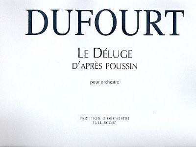 H. Dufourt: Le Déluge d'après Poussin, Orch (Part.)