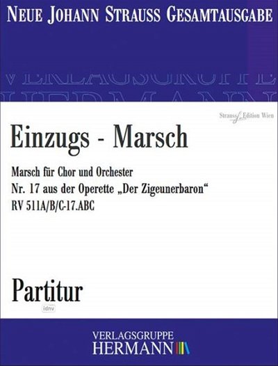 J. Strauß (Sohn): Der Zigeunerbaron – Einzugs-Marsch (Nr. 17) RV 511A/B/C-17.ABC