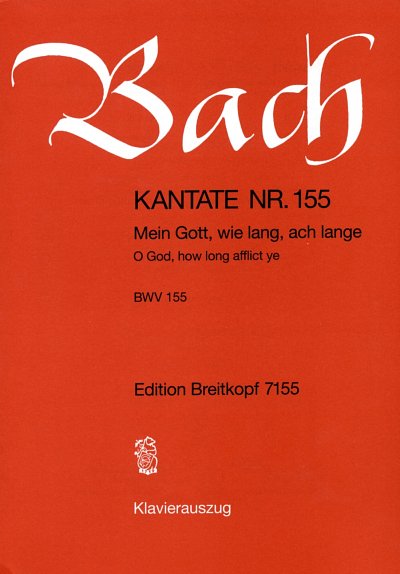 J.S. Bach: Mein Gott, wie lang, ach lange BWV 155 Kantate am