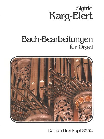 S. Karg-Elert: Bach Bearbeitungen