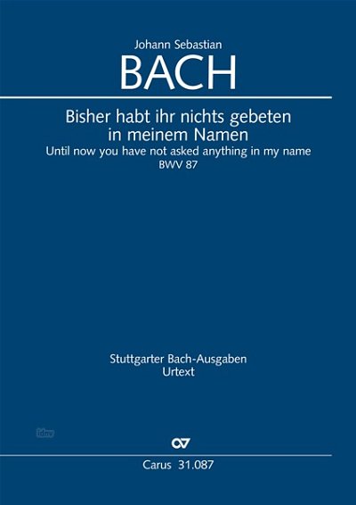 J.S. Bach: Bisher habt ihr nichts gebeten in meinem Namen d-Moll BWV 87 (1725)