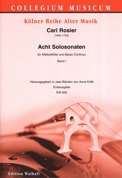 Rosier Carl De: 8 Solosonaten 1 Collegium Musicum