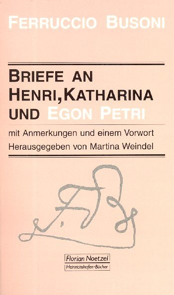 F. Busoni: Briefe An Henri Katharina Und Egon Petri Tmw Tasc