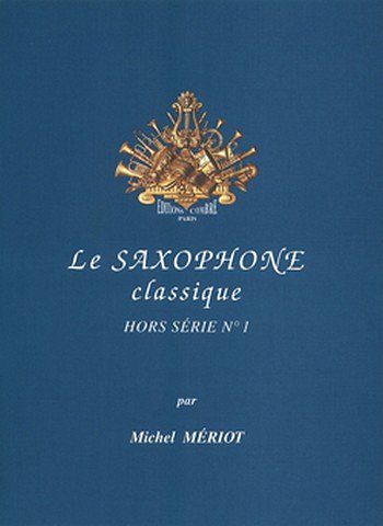 M. Meriot: Le Saxophone classique - hors, SaxKlav (KlavpaSt)