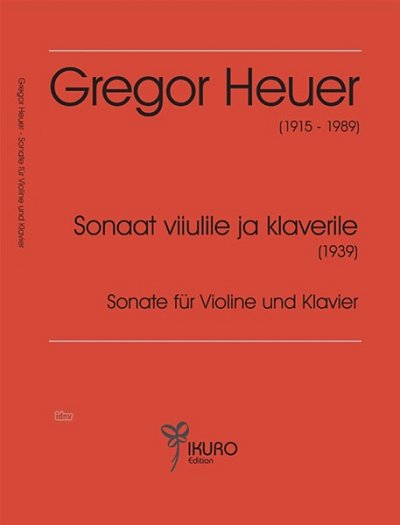 Heuer Gregor: Sonate für Violine und Klavier (Tallinn 1939)