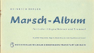 Berger Heinrich: Marschalbum für 1 oder 2 Signalhörner und Trommel