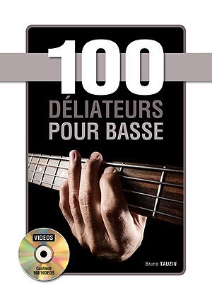 B. Tauzin: 100 déliateurs pour basse, E-Bass (+DVD)