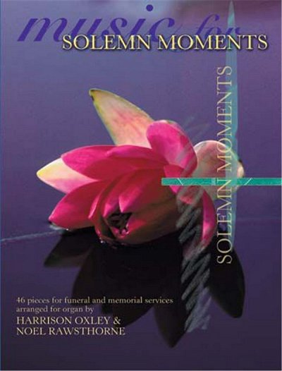 H. Oxley: Music for Solemn Moments, Org