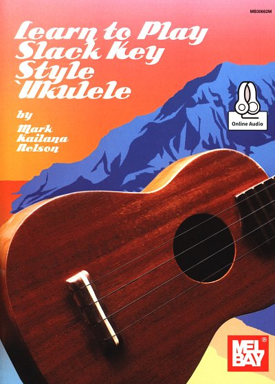 M. Nelson: Learn to play Slack Key Style Ukulele, Uk (+CD)