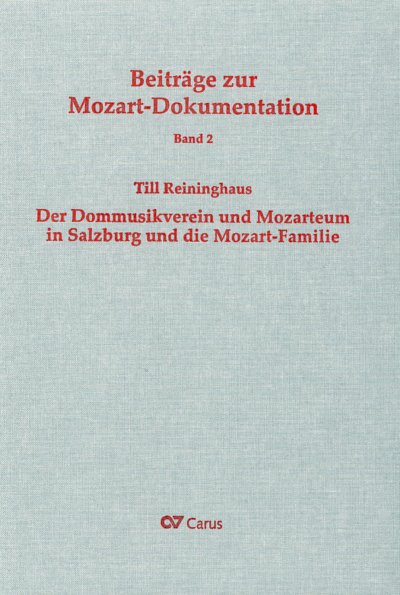 T. Reininghaus: Der Dommusikverein und Mozarteum in Salzburg und die Mozart–Familie