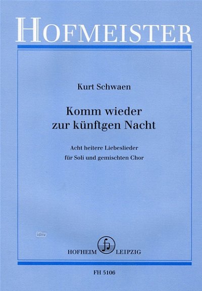 K. Schwaen: Komm wieder zur künftigen Nacht (Part.)