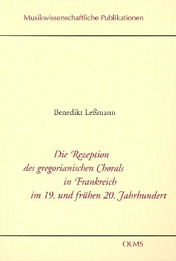 B. Leßmann: Die Rezeption des gregorianischen Chorals in Frankreich im 19. und frühen 20. Jahrhundert