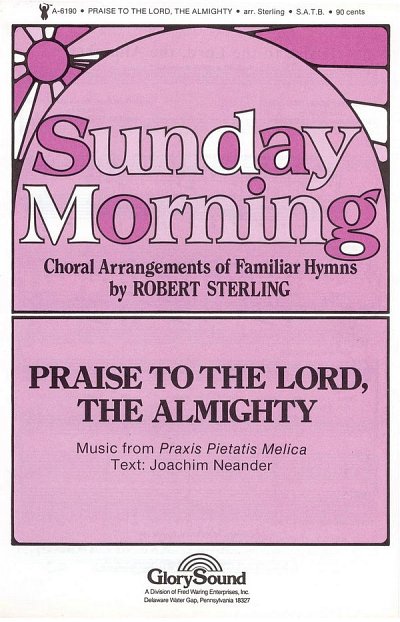 R. Sterling: Praise to the Lord, The Almighty, GCh4 (Chpa)