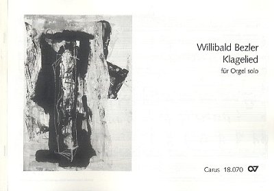 Bezler Willibald: Klagelied Fuer Orgel Solo