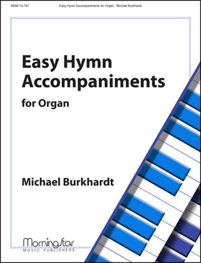 M. Burkhardt: Easy Hymn Accompaniments for Organ
