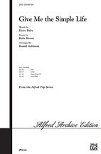 R.L. Harry Ruby, Rube Bloom, Russell Robinson: Give Me the Simple Life SATB