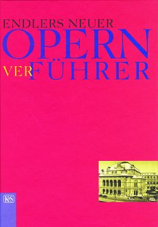 Endler Franz: Endlers Neuer Opern(Ver)Fuehrer
