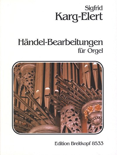 S. Karg-Elert: Händel-Bearbeitungen