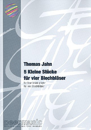 Jahn Thomas: 5 Kleine Stuecke Fuer 4 Blechbl.