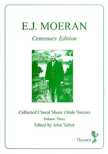 E.J. Moeran: Collected Choral Music 3 - Ma, Mch4Klav (Part.)