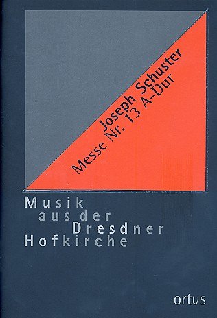 J. Schuster: Messe A-Dur Nr. 13, GsGchOrch (Part.)