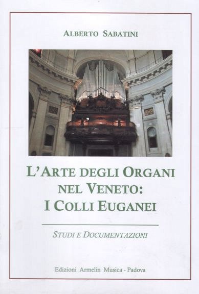 A. Sabatini: L'Arte Degli Organi Nel Veneto (Bu)