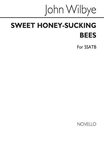 J. Wilbye: Sweet Honey-Sucking Bees (SSATB), GchKlav (Chpa)
