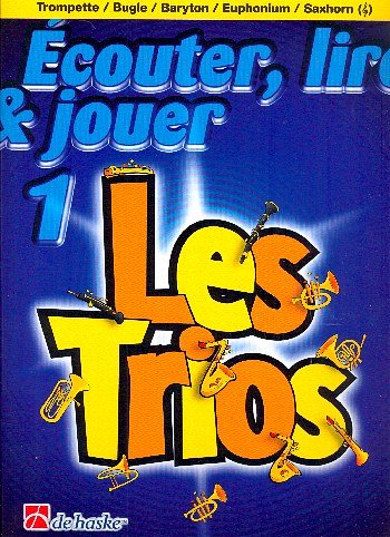 J. de Haan: Ecouter, lire & jouer 1 - Les Trio, 3Trp (Part.)