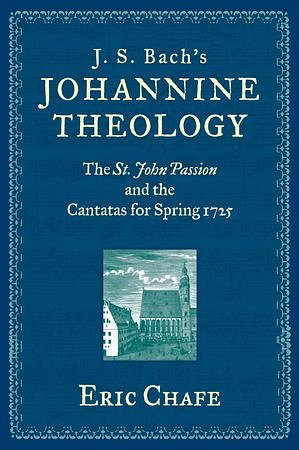 E. Chafe: J.S. Bach's Johannine Theology