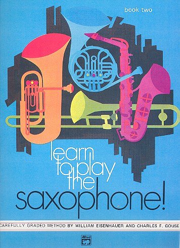 Gouse Charles F. + Eisenhauer William: Learn To Play Saxopho