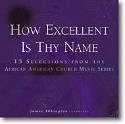 How Excellent Is Thy Name, Ch (CD)