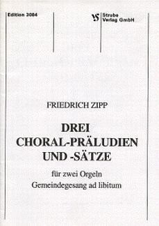 F. Zipp et al.: 3 Choral Praeludien + Saetze