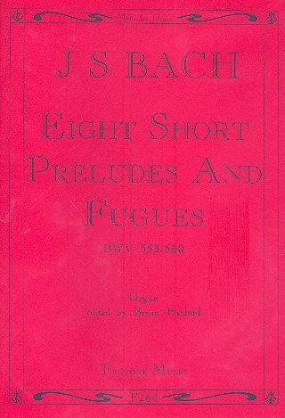 J.S. Bach: Eight Short Preludes & Fugues (BWV 553 - 560, Org