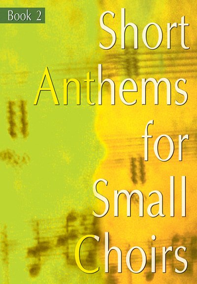 Short Anthems For Small Choirs Book 2, GchKlav (Bu)