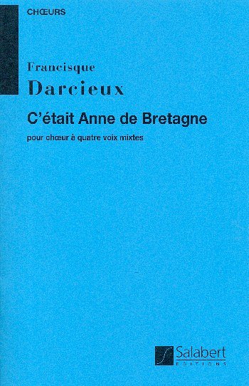 C'Etait Anne De Bretagne Choeur (Vx-Mx  (Part.)