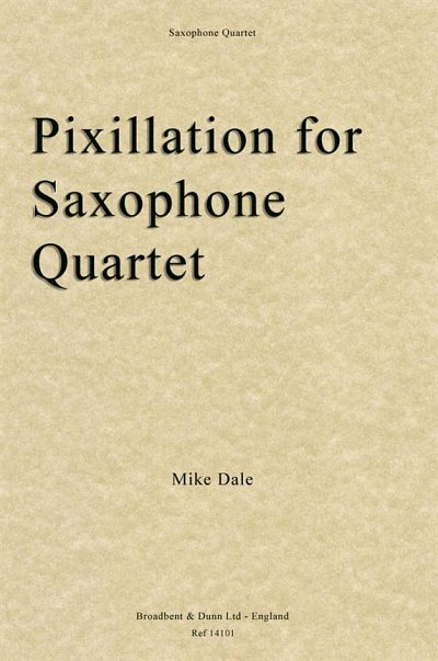 Pixillation for Saxophone Quartet, 4Sax (Pa+St)