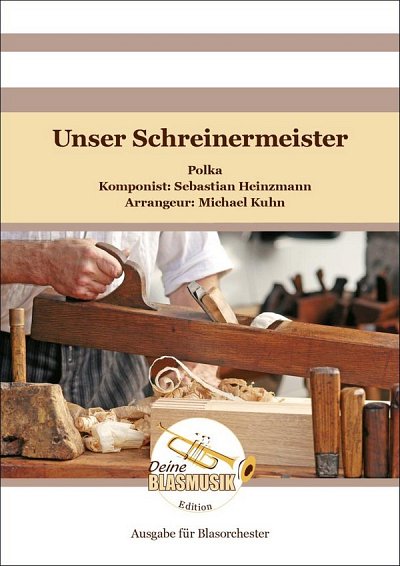 S. Heinzmann: Unser Schreinermeister, Blaso (Dir+St)