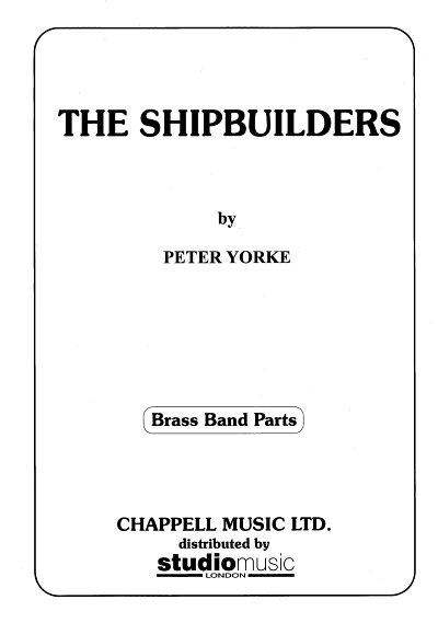 P. Yorke: The Shipbuilders, Brassb (Pa+St)
