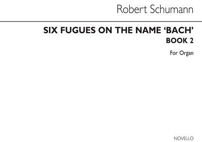 R. Schumann: Six Fugues On The Name Bach- Book 2 (Nos 4, Org