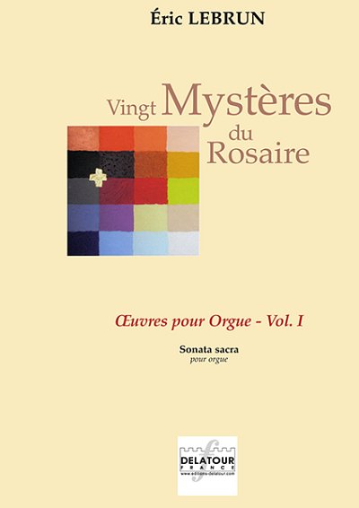 LEBRUN Eric: Vingt mystères du Rosaire - Orgelwerke Band 1