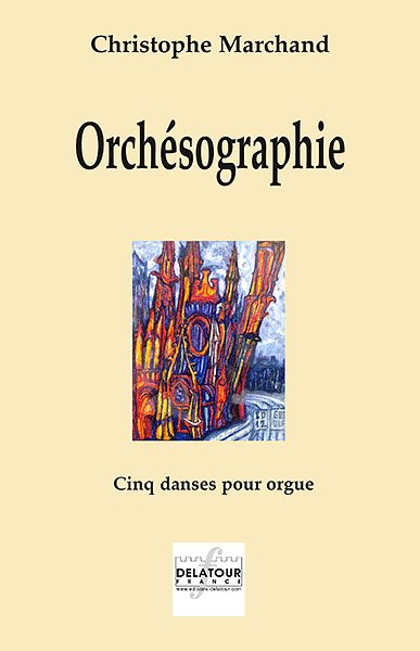 MARCHAND Christophe: Orchésographie - Fünf Tänze für Orgel m