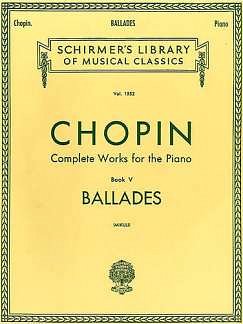 F. Chopin: Complete Works For The Piano Book V Ballade, Klav