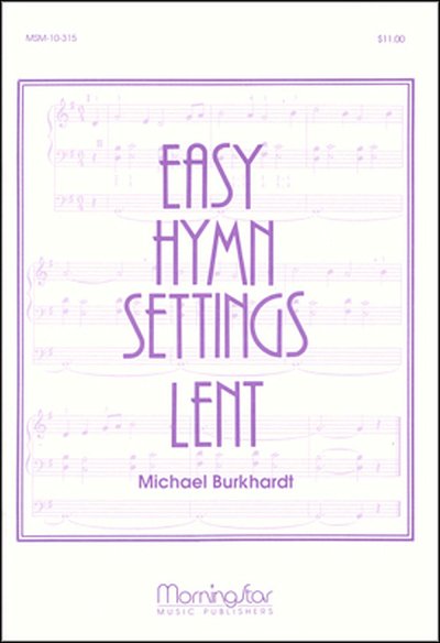 M. Burkhardt: Easy Hymn Settings- Lent
