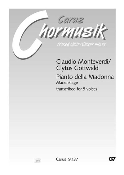 C. Monteverdi atd.: Pianto della Madonna. Vokaltranskription von Clytus Gottwald (2009)