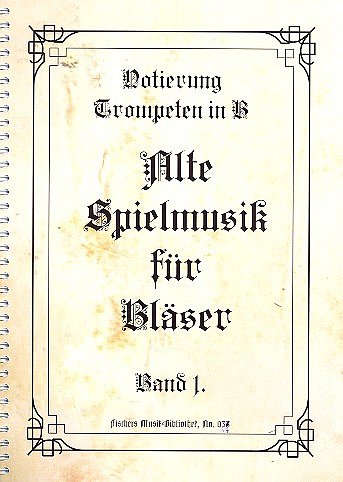Alte Spielmusik fuer Blaeser Band 1