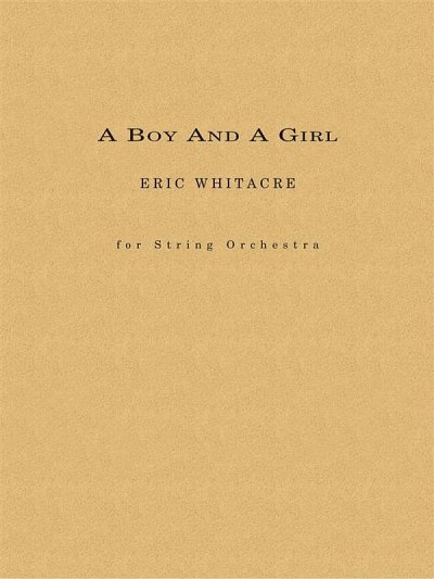 E. Whitacre: A Boy and a Girl, Sinfo (Pa+St)