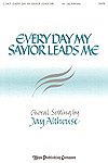 J. Althouse: Every Day My Savior Leads Me, Gch;Klav (Chpa)
